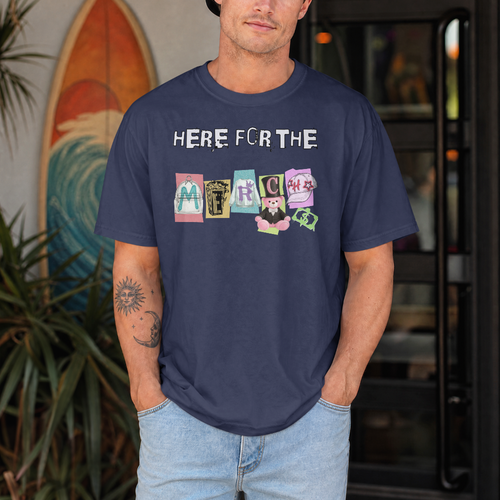 HERE FOR THE MERCH Tee